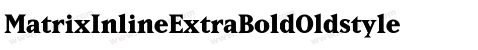 MatrixInlineExtraBoldOldstyle Bold字体转换
